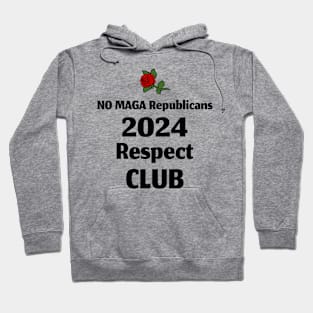 NO MAGA Republicans 2024 Respect Club Hoodie